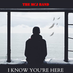 The MCJ Band — I Know You're Here cover art